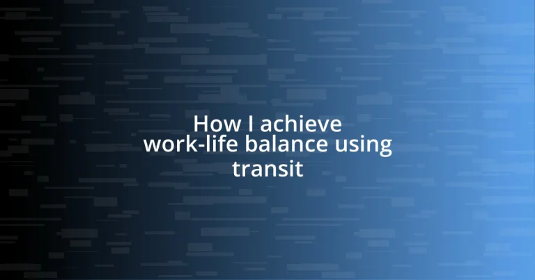 How I achieve work-life balance using transit