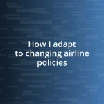 How I adapt to changing airline policies