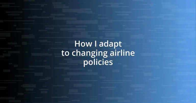 How I adapt to changing airline policies