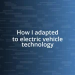 How I adapted to electric vehicle technology