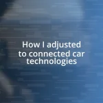 How I adjusted to connected car technologies