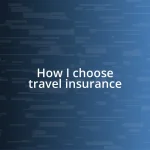 How I choose travel insurance