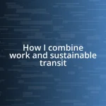 How I combine work and sustainable transit