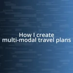 How I create multi-modal travel plans