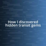 How I discovered hidden transit gems