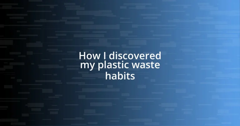 How I discovered my plastic waste habits