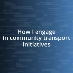 How I engage in community transport initiatives