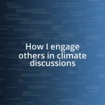 How I engage others in climate discussions