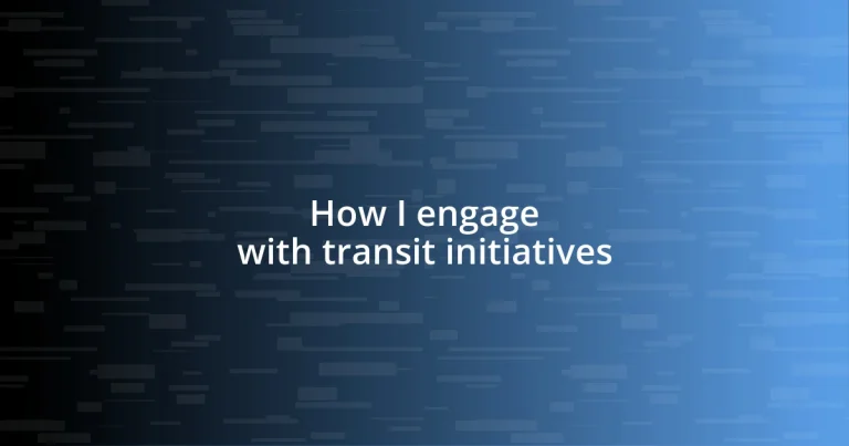 How I engage with transit initiatives