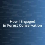 How I Engaged in Forest Conservation