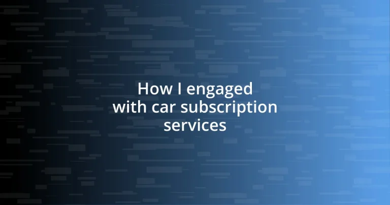 How I engaged with car subscription services