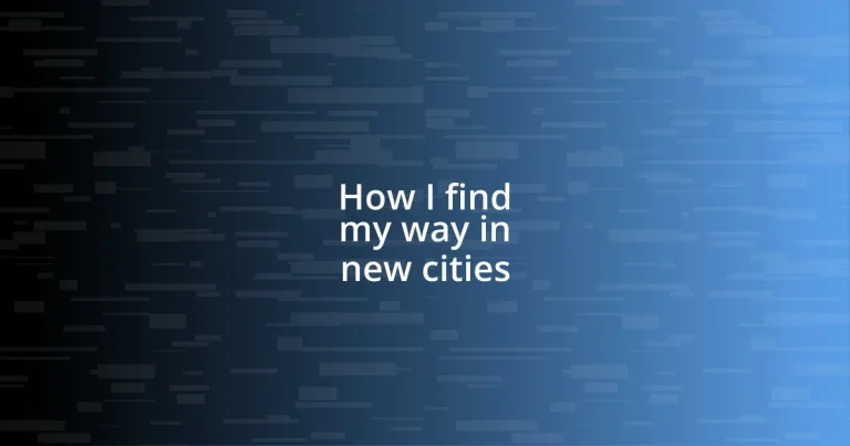 How I find my way in new cities