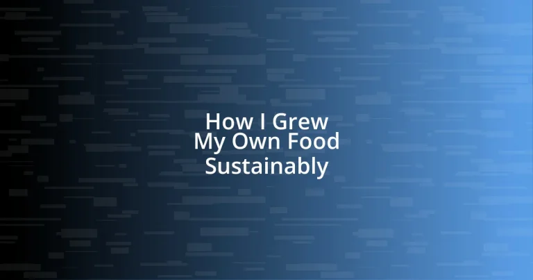 How I Grew My Own Food Sustainably