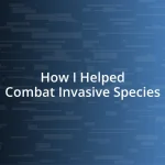 How I Helped Combat Invasive Species