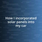 How I incorporated solar panels into my car