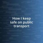 How I keep safe on public transport