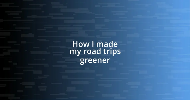 How I made my road trips greener