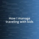 How I manage traveling with kids