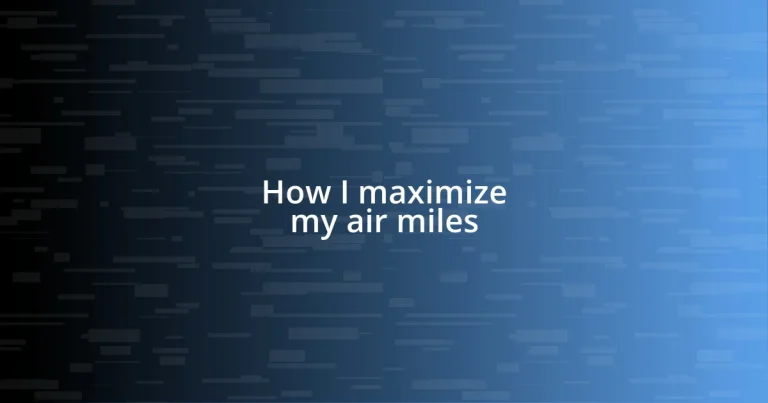 How I maximize my air miles