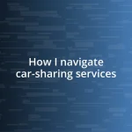 How I navigate car-sharing services