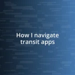 How I navigate transit apps