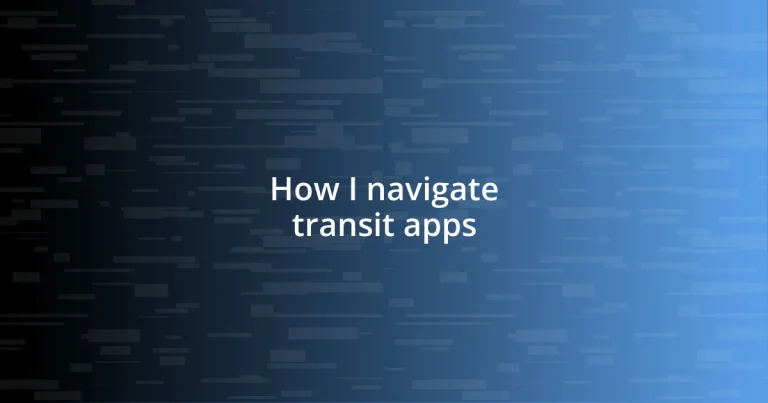 How I navigate transit apps