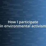 How I participate in environmental activism