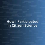 How I Participated in Citizen Science