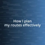 How I plan my routes effectively