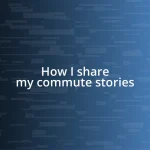 How I share my commute stories