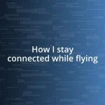 How I stay connected while flying