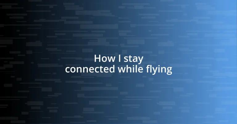 How I stay connected while flying