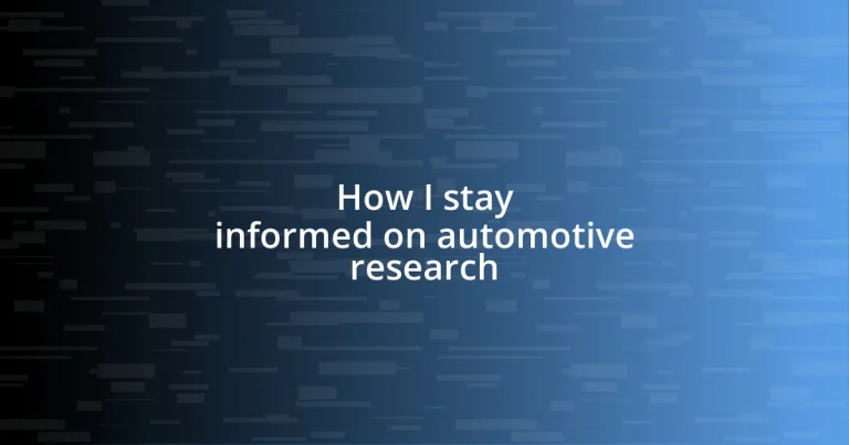 How I stay informed on automotive research