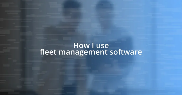 How I use fleet management software