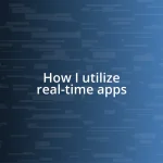 How I utilize real-time apps