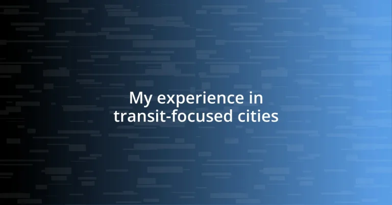 My experience in transit-focused cities