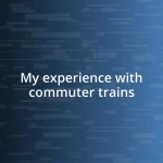 My experience with commuter trains