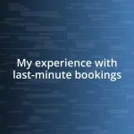 My experience with last-minute bookings