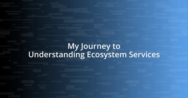 My Journey to Understanding Ecosystem Services