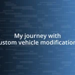 My journey with custom vehicle modifications