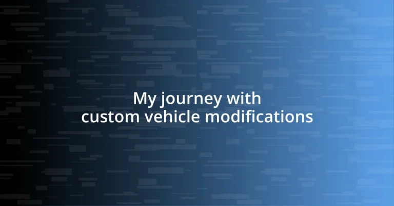 My journey with custom vehicle modifications