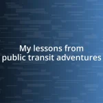 My lessons from public transit adventures