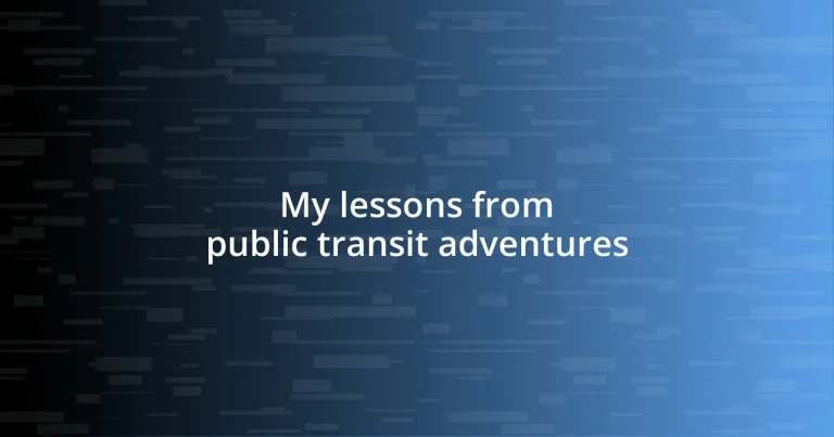 My lessons from public transit adventures