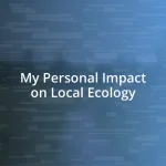 My Personal Impact on Local Ecology