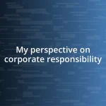 My perspective on corporate responsibility