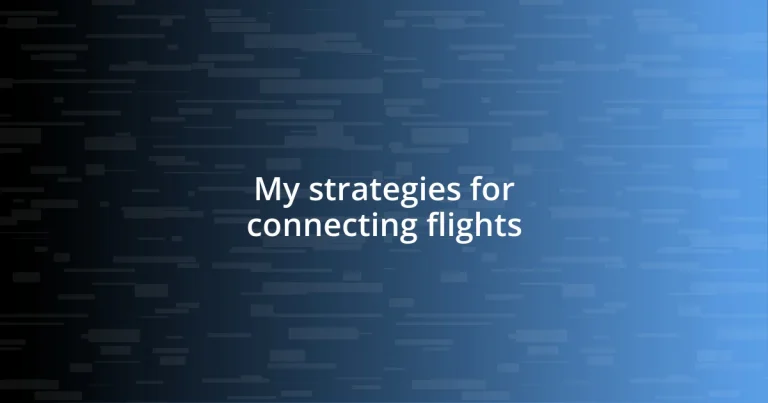 My strategies for connecting flights