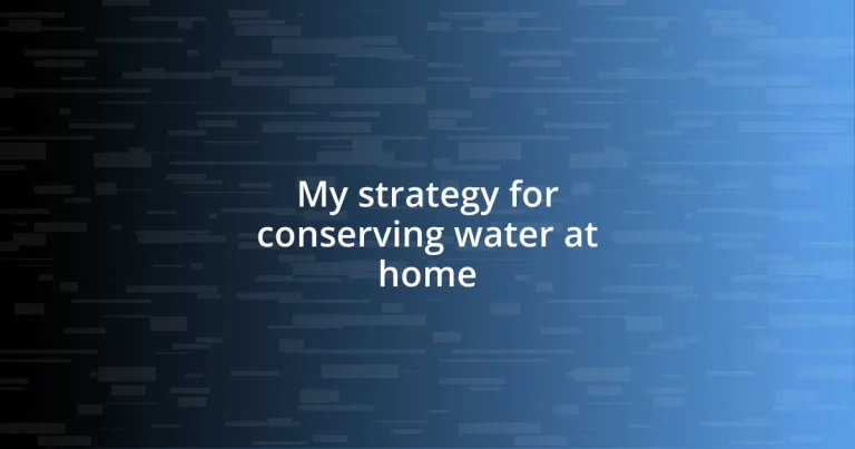 My strategy for conserving water at home