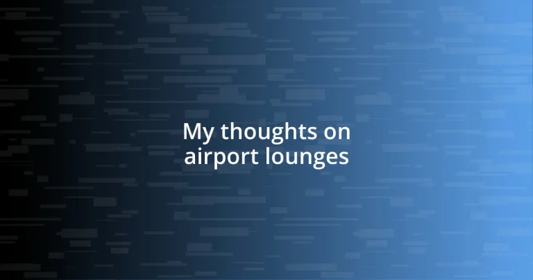 My thoughts on airport lounges