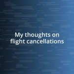 My thoughts on flight cancellations