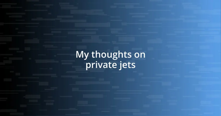 My thoughts on private jets